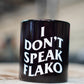 Taza "I DON'T SPEAK FLAKO"